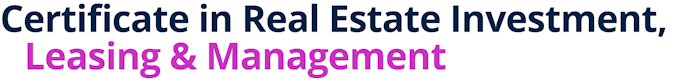 Certificate in Real Estate Investment, Leasing & Management