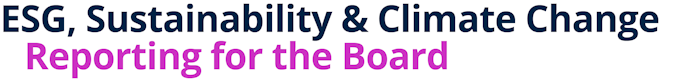 ESG, Sustainability & Climate Change Reporting for the Board