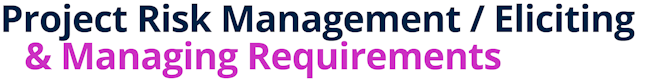 Project Risk Management / Eliciting & Managing Requirements