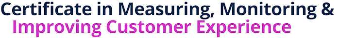 Certificate in Measuring, Monitoring & Improving Customer Experience