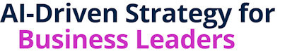 AI-Driven Strategy for Business Leaders