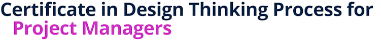 Certificate in Design Thinking Process for Project Managers