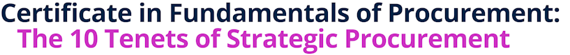 Certificate in Fundamentals of Procurement: The 10 Tenets of Strategic Procurement