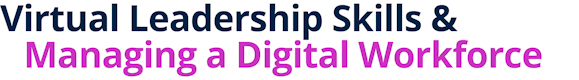 Virtual Leadership Skills & Managing a Digital Workforce