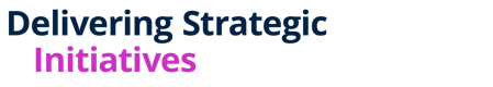 Delivering Strategic Initiatives