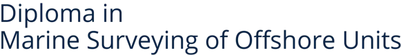 Diploma in Marine Surveying of Offshore Units