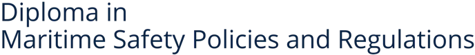 Diploma in Maritime Safety Policies and Regulations