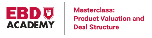 Masterclass: Product Valuation and Deal Structuring