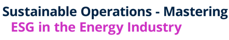 Sustainable Operations - Mastering ESG in the Energy Industry