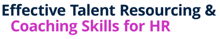 CIPD - Effective Talent Resourcing & Coaching Skills for HR