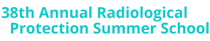 38th Annual Radiological Protection Summer School 2025