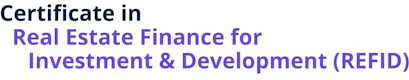 Certificate in Real Estate Finance for Investment & Development (REFID)