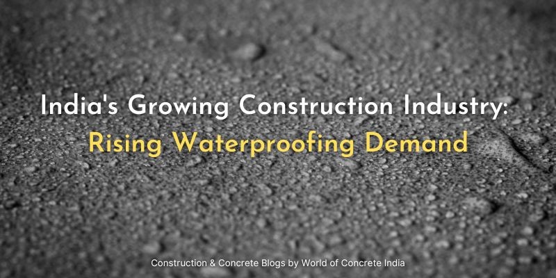 India's Growing Construction Industry: Rising Waterproofing Demand