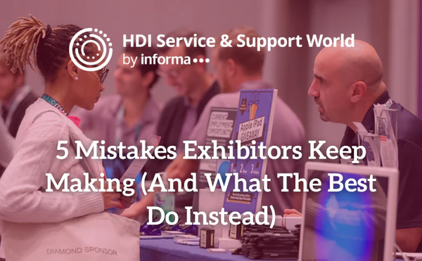 5 Mistakes Exhibitors Keep Making (And What The Best Do Instead)