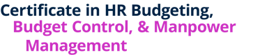 Certificate in HR Budgeting, Budget Control, & Manpower Management
