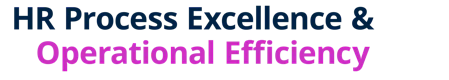 HR Process Excellence & Operational Efficiency