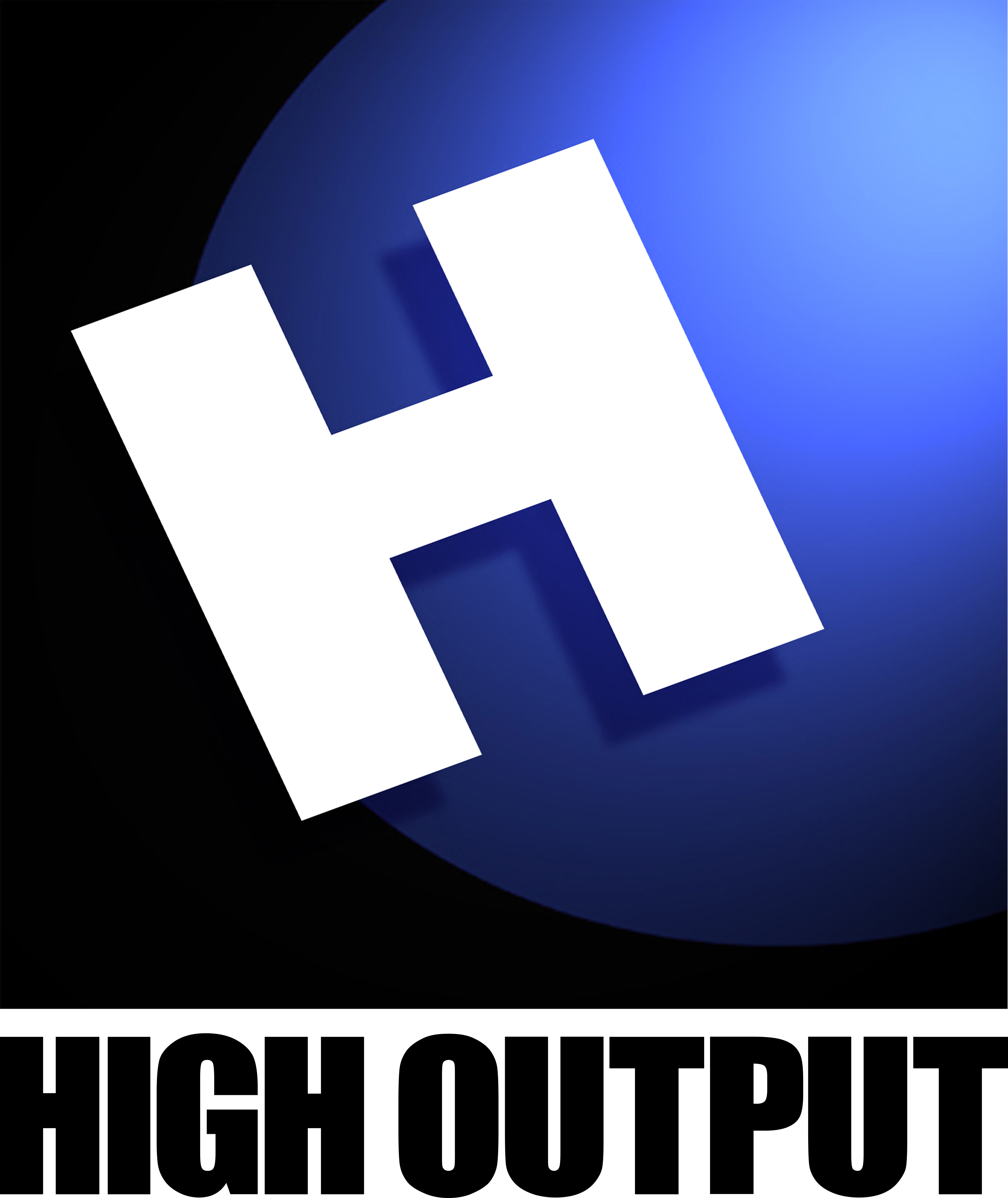 High Output