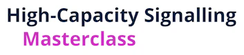 High-Capacity Signalling Masterclass