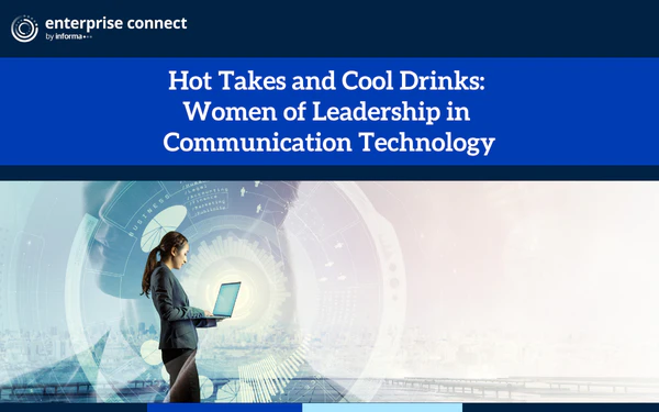 Hot Takes and Cool Drinks: Women of Leadership in Communication Technology