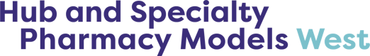 Hubs West 2023 – Hub and Specialty Pharmacy Models West