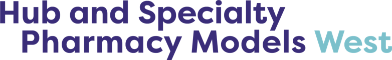 Hubs West 2024 – Hub and Specialty Pharmacy Models West