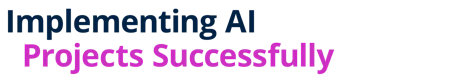 Implementing AI Projects Successfully