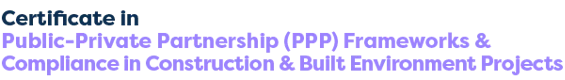 Public-Private Partnership (PPP) Frameworks & Compliance in Construction & Built Environment Projects