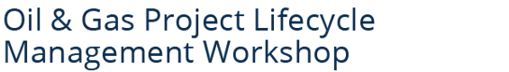 Oil & Gas Project Lifecycle Management Workshop