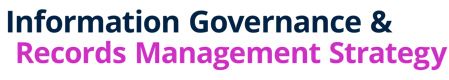 Information Governance & Records Management Strategy