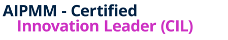 AIPMM - Certified Innovation Leader (CIL)