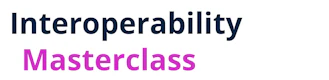 Interoperability Masterclass