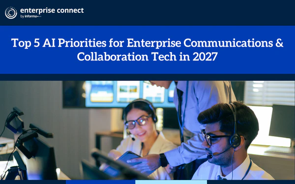 Top 5 AI Priorities for Enterprise Communications & Collaboration Tech in 2027