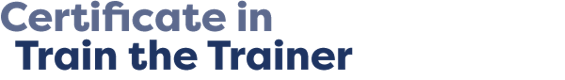 Certificate in Train the Trainer