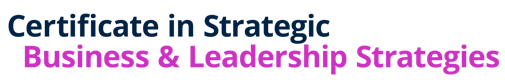 Certificate in Strategic Business & Leadership Strategies