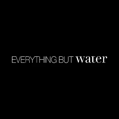Everything but water