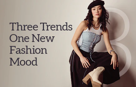 Three Trends, One New Fashion Mood