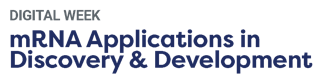 mRNA Applications in Discovery & Development Digital Week