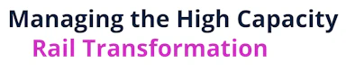 Managing the High Capacity Rail Transformation