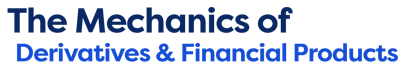 The Mechanics of Derivatives and Financial Products