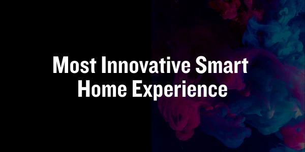 Most Innovative Smart Home Experience