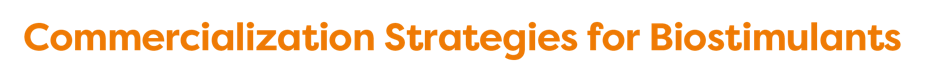 Commercialization Strategies for Biostimulants