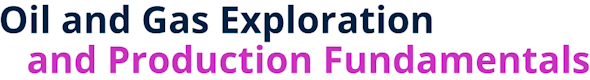 Oil and Gas Exploration and Production Fundamentals
