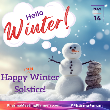 Pharma Forum: Medical Meetings Mastered is Celebrating Winter Solstice Early because Meeting & Event Planners are Always Proactively Early