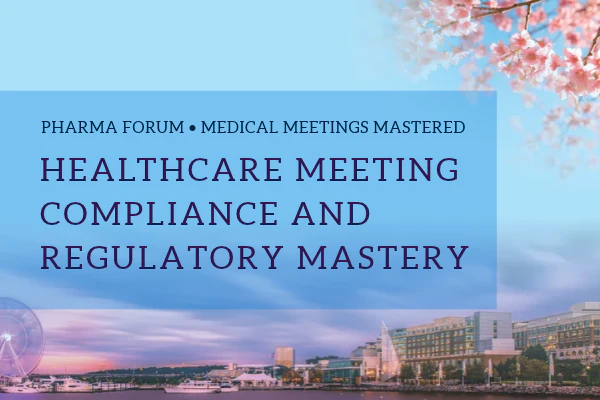 Pharma Forum 2027: Healthcare Meeting Compliance & Regulatory Mastery