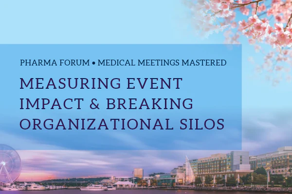 Pharma Forum 2027: Measuring Event Impact & Breaking Organizational Silos