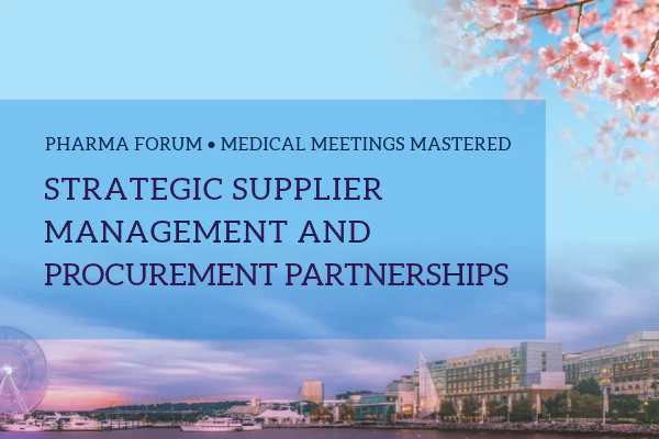 Pharma Forum 2027: Strategic Supplier Management & Procurement Partnerships