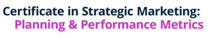 Certificate in Strategic Marketing: Planning & Performance Metrics