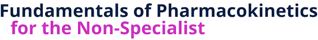 Fundamentals of Pharmacokinetics for the Non-Specialist
