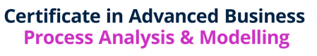 Certificate in Advanced Business Process Analysis & Modelling