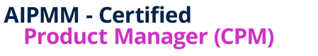AIPMM - Certified Product Manager (CPM)